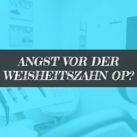 Angst vor Weisheitszahn OP - Angst vor Entzündungen und Vollnarkose