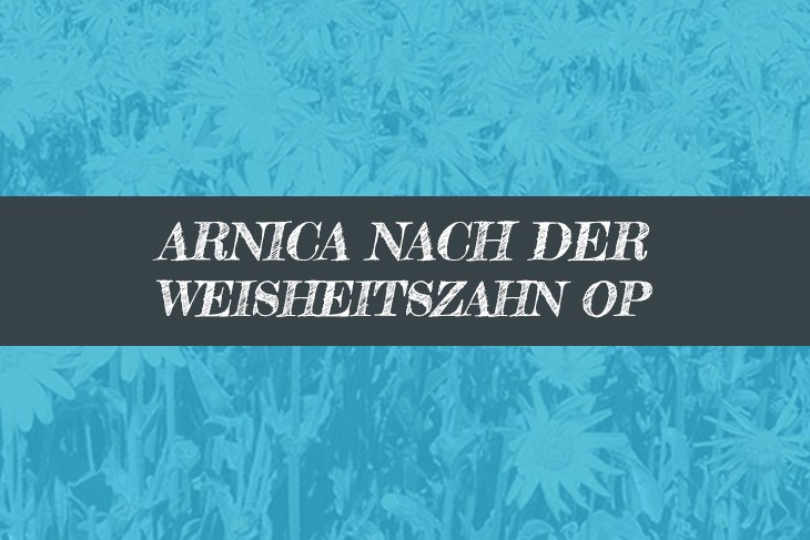 Nach Weisheitszahn OP Arnica Globuli einnehmen