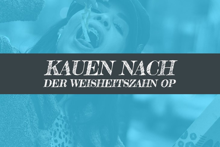 Kauen nach Weisheitszahn OP wann wieder