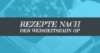 Rezept nach Weisheitszahn OP Rezepte Weishetiszähne
