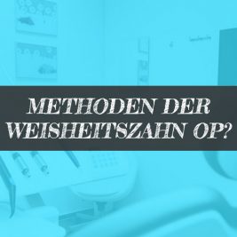 Methoden Weisheitszahn OP Weisheitszähne ziehen Operationen
