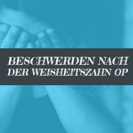 Nach Weisheitszahn OP Beschwerden
