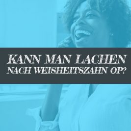 Nach der Weisheitszahn OP lachen?