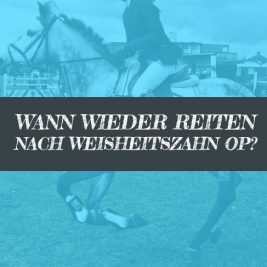 Wann nach der Weisheitszahn OP Reiten?