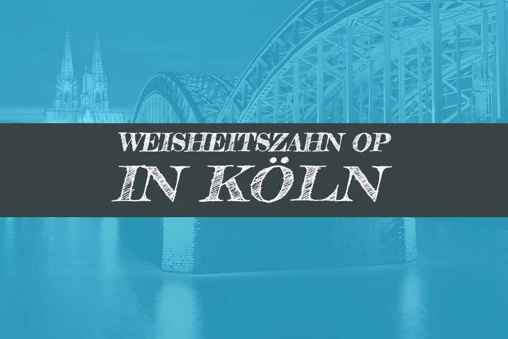 Weisheitszahn OP in Köln Weisheitszähne Ziehen