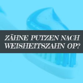 Nach Weisheitszahn OP Zähne putzen Mund reinigen