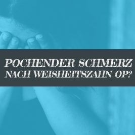 Pochen nach Weisheitszahn OP pochender Schmerz