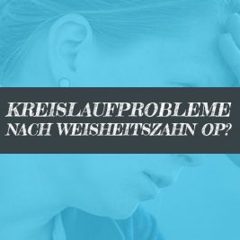 Schwindelig nach Weisheitszahn OP Kreislaufprobleme