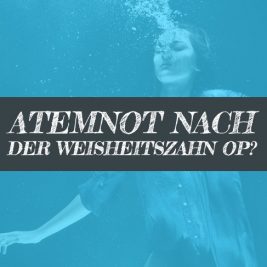 Weisheitszahn OP Atemnot und frische Luft