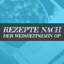 Rezept nach Weisheitszahn OP Rezepte Weishetiszähne