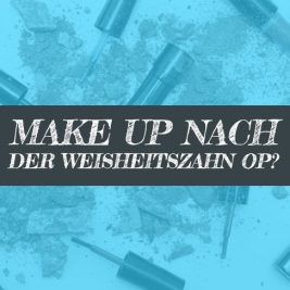 Nach Weisheitszahn OP Male Up und Schminke?