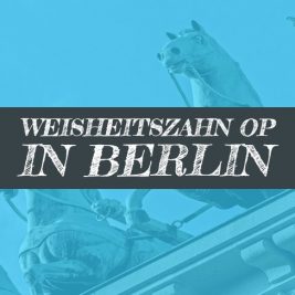 Weisheitszahn OP in Berlin Weisheitszähne Ziehen