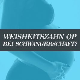 Stillen nach Weisheitszahn OP Schwangerschaft