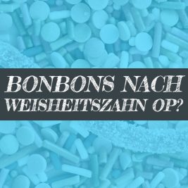 Weisheitszahn OP Bonbons lutschen
